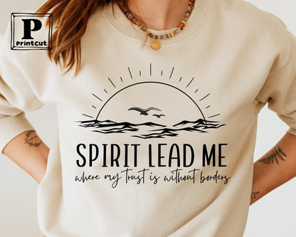 Spirit Lead Me Where My Trust Is Without Borders Sweatshirt ,Christian Gift, Religious Hoodie ,Trending Christian Sweatshirt for Women