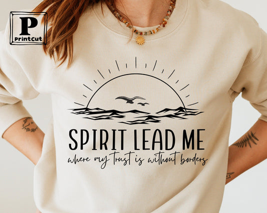 Spirit Lead Me Where My Trust Is Without Borders Sweatshirt ,Christian Gift, Religious Hoodie ,Trending Christian Sweatshirt for Women