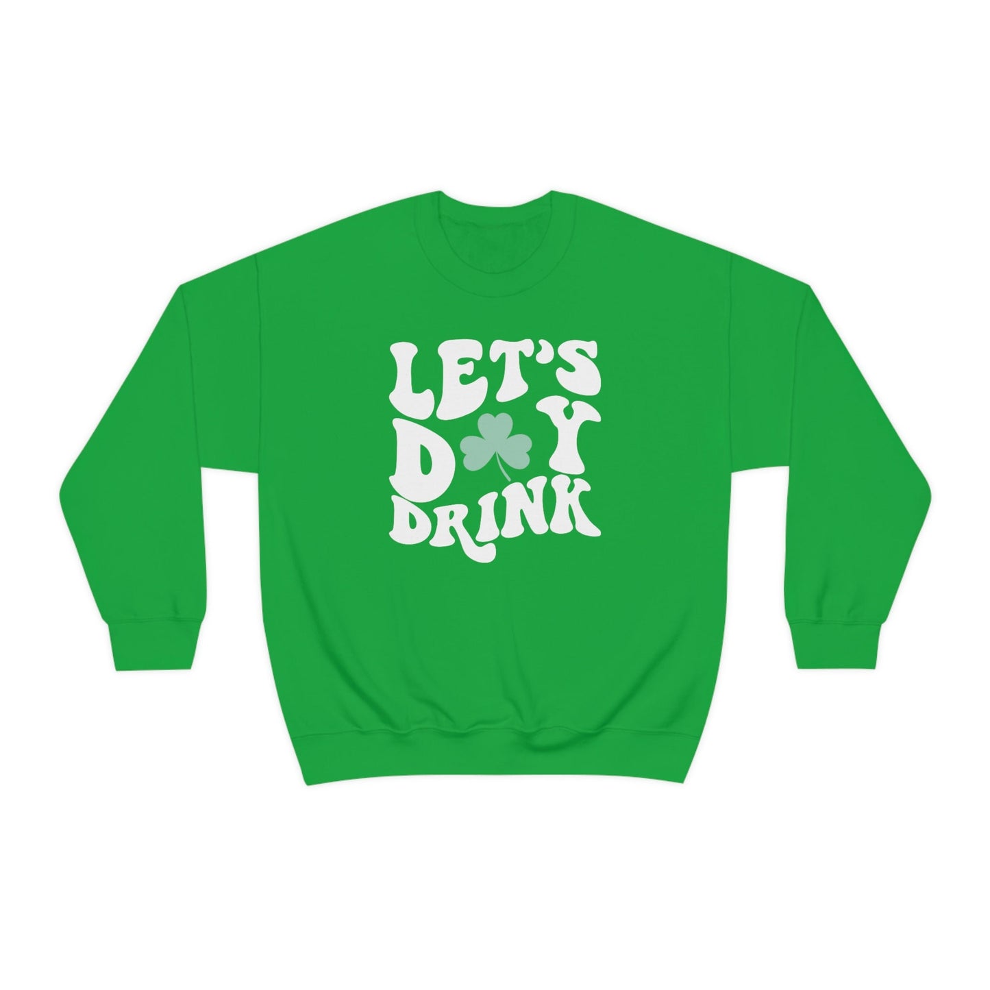 Let's day drink, St patty's drinking sweatshirt,Lucky crewneck, Let's day drink sweatshirt, Clover sweatshirt, St Patrick's day gift