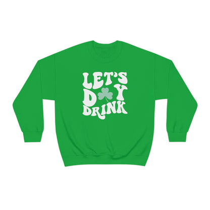 Let's day drink, St patty's drinking sweatshirt,Lucky crewneck, Let's day drink sweatshirt, Clover sweatshirt, St Patrick's day gift