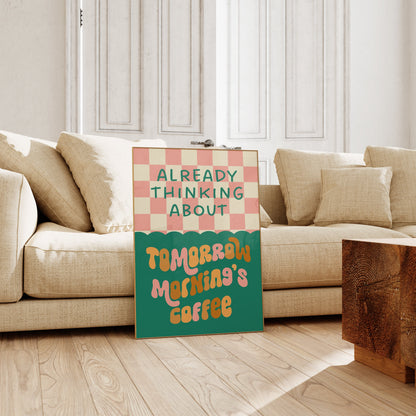 Already Thinking About Tomorrow Morning's Coffee Print - Retro Colourful Kitchen Quote Typography, Funky Bold Modern Trendy Coffee Wall Art
