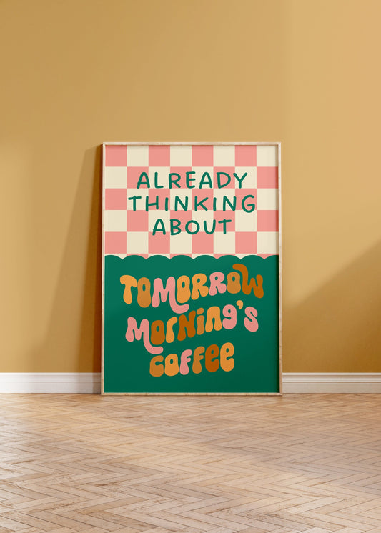 Already Thinking About Tomorrow Morning's Coffee Print - Retro Colourful Kitchen Quote Typography, Funky Bold Modern Trendy Coffee Wall Art