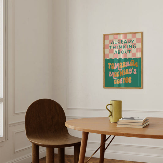 Already Thinking About Tomorrow Morning's Coffee Print - Retro Colourful Kitchen Quote Typography, Funky Bold Modern Trendy Coffee Wall Art