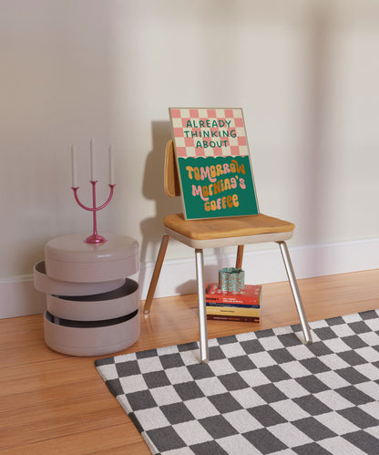 Already Thinking About Tomorrow Morning's Coffee Print - Retro Colourful Kitchen Quote Typography, Funky Bold Modern Trendy Coffee Wall Art