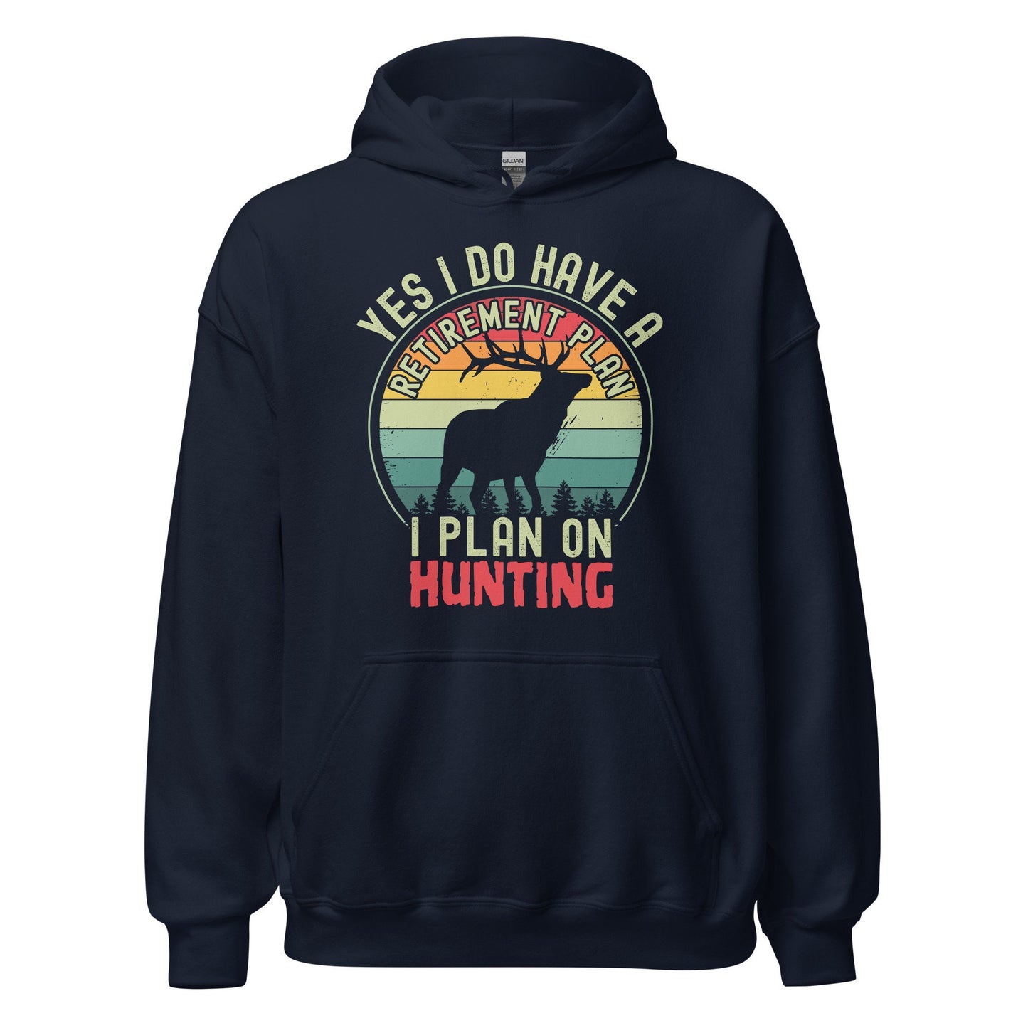 Hunting retirement gift, hunting hoodie, gift for hunter, deer hunting hoodie, Yes I Do Have A Retirement Plan I Plan On Hunting Hoodie