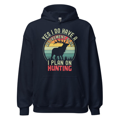 Hunting retirement gift, hunting hoodie, gift for hunter, deer hunting hoodie, Yes I Do Have A Retirement Plan I Plan On Hunting Hoodie