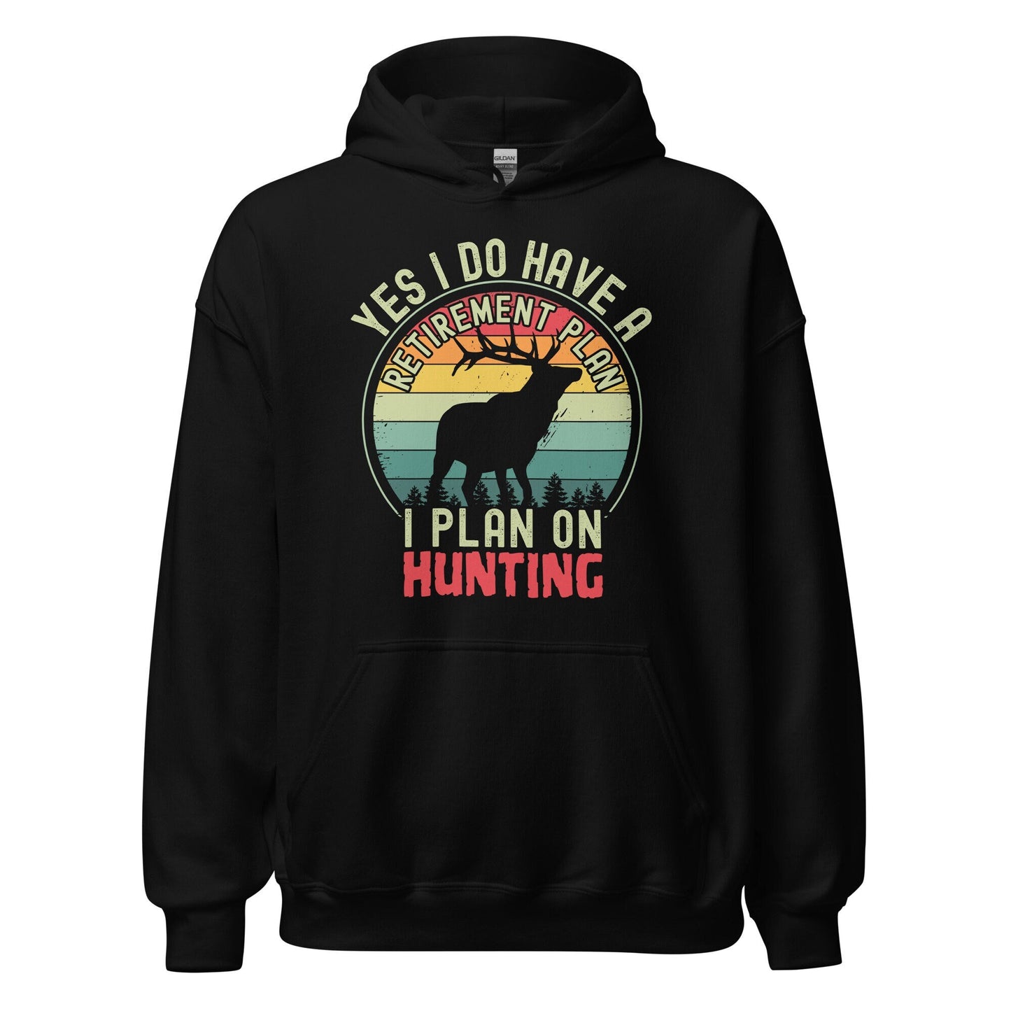 Hunting retirement gift, hunting hoodie, gift for hunter, deer hunting hoodie, Yes I Do Have A Retirement Plan I Plan On Hunting Hoodie