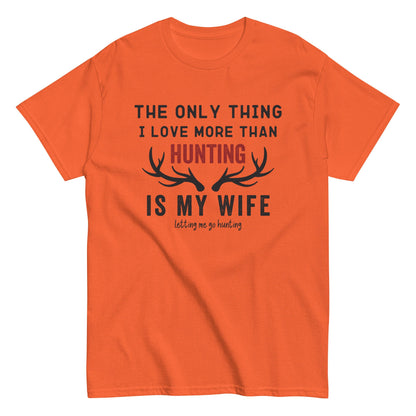 Funny hunting shirt for men, hunting t shirt men, husband hunting shirt, hunting dad, The Only Thing I Love More Than Hunting