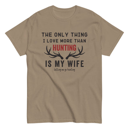 Funny hunting shirt for men, hunting t shirt men, husband hunting shirt, hunting dad, The Only Thing I Love More Than Hunting