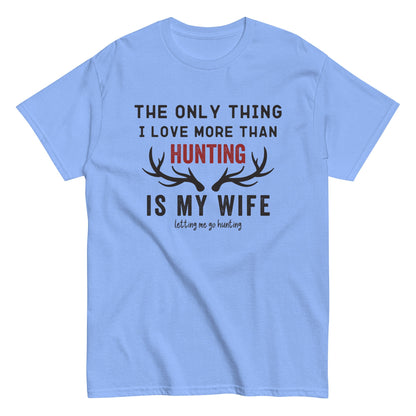 Funny hunting shirt for men, hunting t shirt men, husband hunting shirt, hunting dad, The Only Thing I Love More Than Hunting
