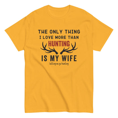 Funny hunting shirt for men, hunting t shirt men, husband hunting shirt, hunting dad, The Only Thing I Love More Than Hunting