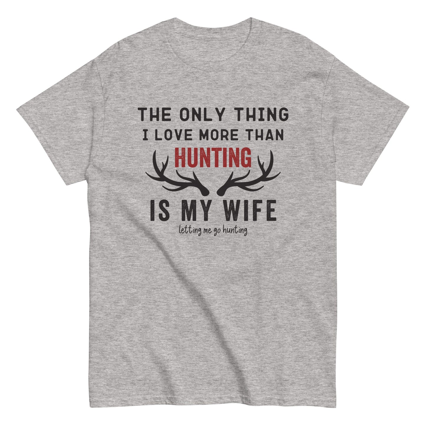 Funny hunting shirt for men, hunting t shirt men, husband hunting shirt, hunting dad, The Only Thing I Love More Than Hunting