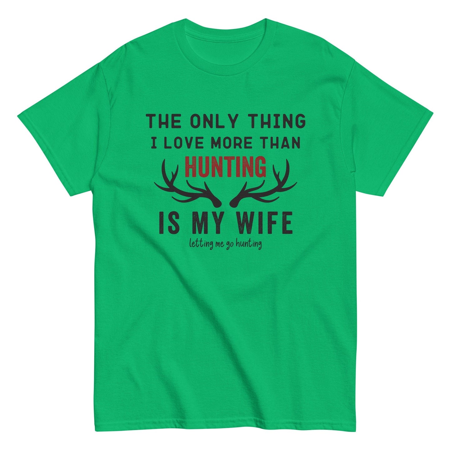 Funny hunting shirt for men, hunting t shirt men, husband hunting shirt, hunting dad, The Only Thing I Love More Than Hunting