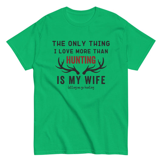 Funny hunting shirt for men, hunting t shirt men, husband hunting shirt, hunting dad, The Only Thing I Love More Than Hunting