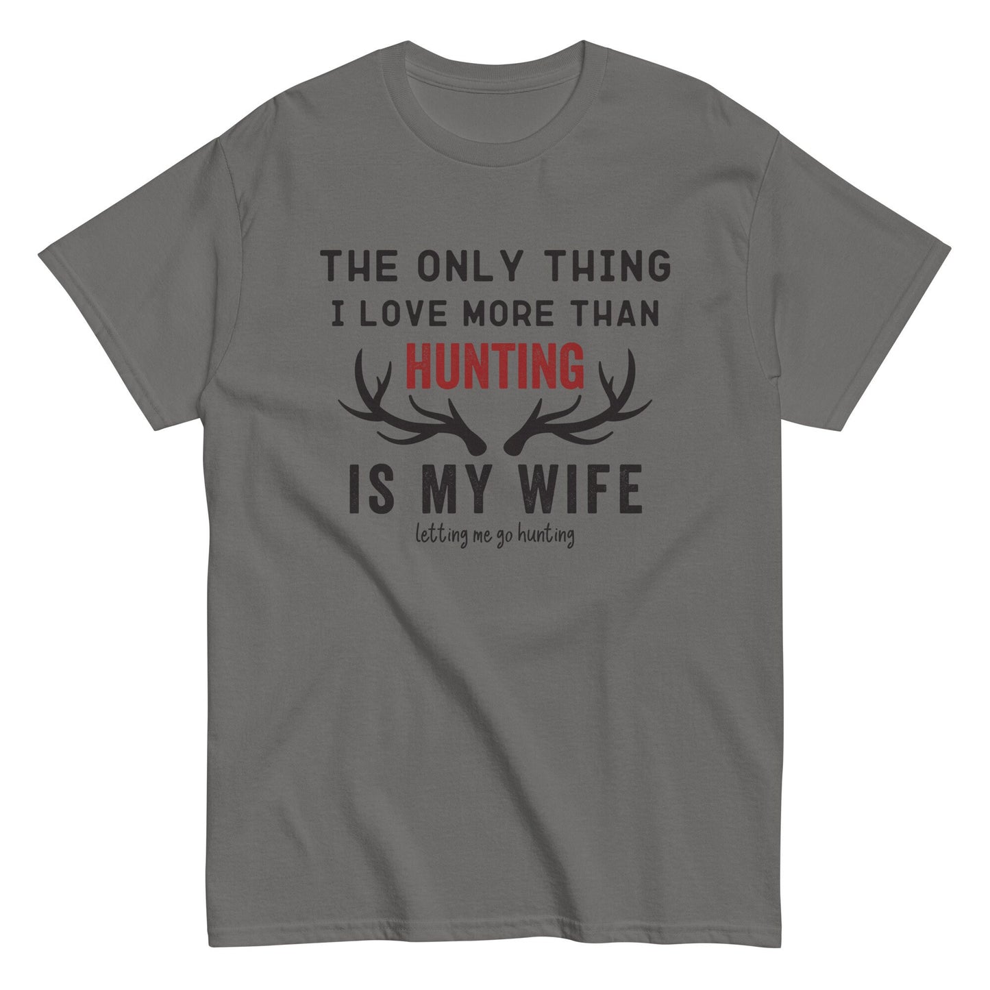 Funny hunting shirt for men, hunting t shirt men, husband hunting shirt, hunting dad, The Only Thing I Love More Than Hunting