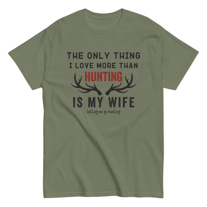 Funny hunting shirt for men, hunting t shirt men, husband hunting shirt, hunting dad, The Only Thing I Love More Than Hunting