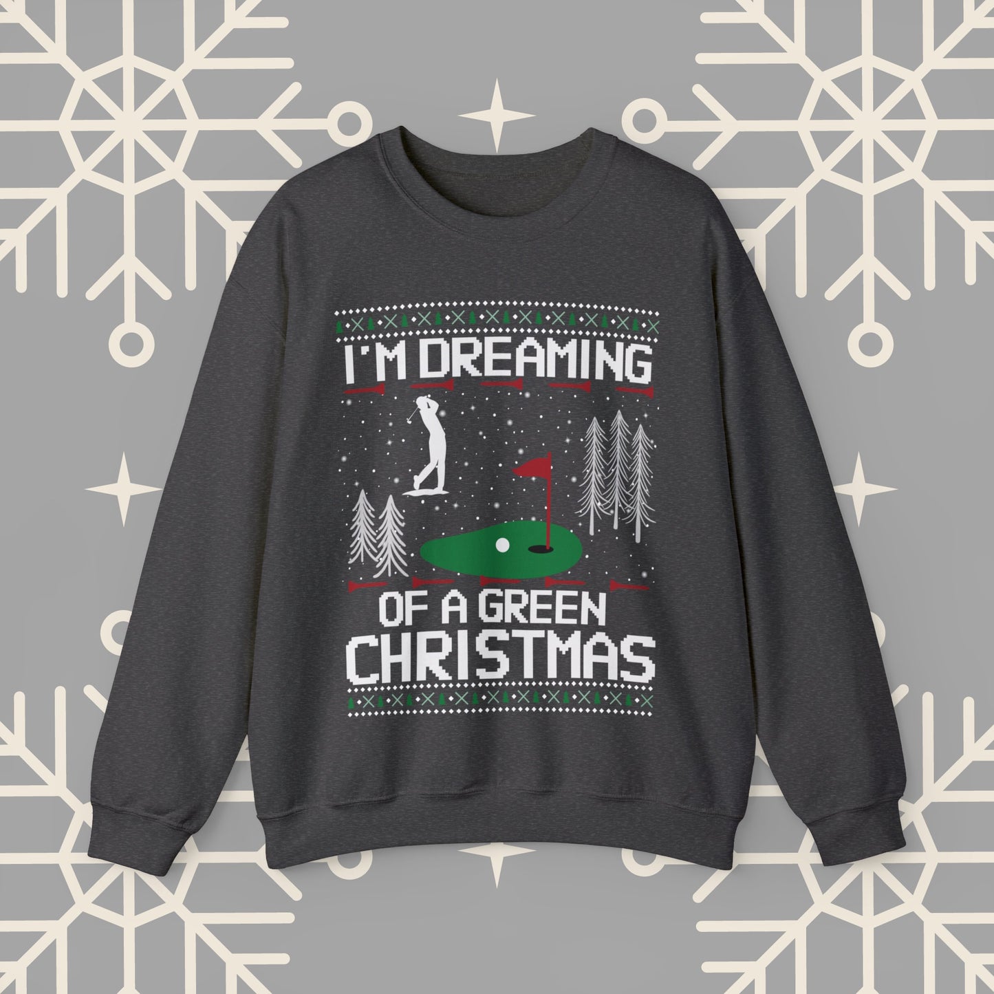 Golf Ugly Christmas , I'm Dreaming of a Green Christmas Golfing Sweatshirt, Golfer Christmas Gifts, Golf Holiday Jumper