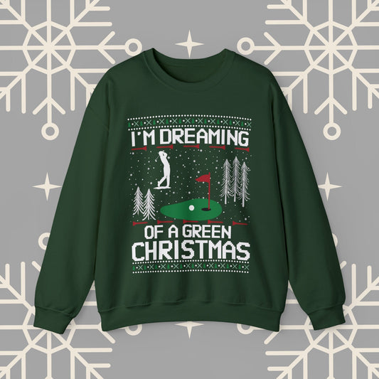 Golf Ugly Christmas , I'm Dreaming of a Green Christmas Golfing Sweatshirt, Golfer Christmas Gifts, Golf Holiday Jumper