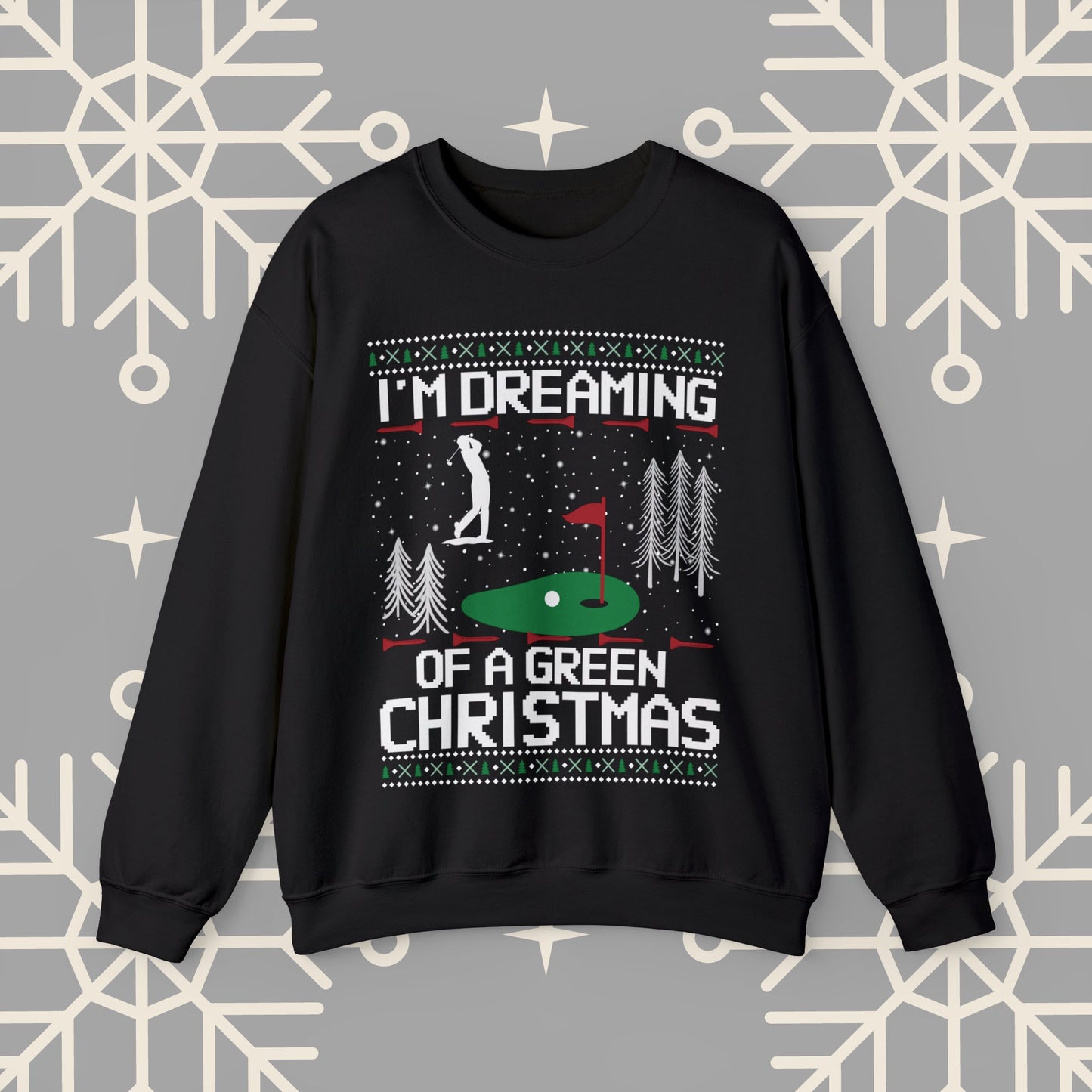 Golf Ugly Christmas , I'm Dreaming of a Green Christmas Golfing Sweatshirt, Golfer Christmas Gifts, Golf Holiday Jumper