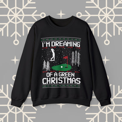 Golf Ugly Christmas , I'm Dreaming of a Green Christmas Golfing Sweatshirt, Golfer Christmas Gifts, Golf Holiday Jumper