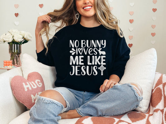 No Bunny Loves Me Like Jesus Sweatshirt, Easter Bunny Ears T-shirt, Faith Rabbit Tee, Religious Easter Tee, Jesus Lover Sweatshirt