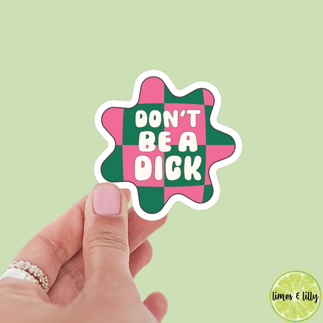 Don’t be a dick sticker, Funny sticker, Laptop sticker, Tumbler sticker decal, Humorous sticker, kindle sticker, water bottle sticker