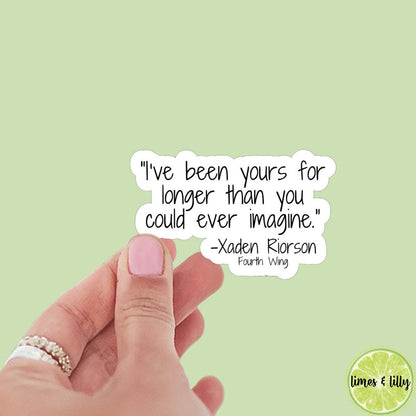 I’ve Been Yours for Longer Than You Could Imagine Quote Sticker | Book Inspired | Bookish Stickers | Kindle | Romantasy Book Merch | Decal