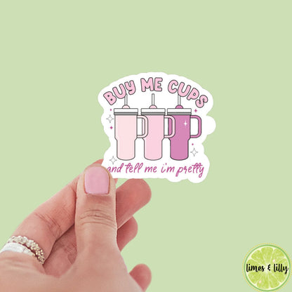 Buy Me Cups and Tell Me I’m Pretty sticker, book stickers, kindle, laptop, waterproof, spicy romance, bookish sticker, decal, water bottle