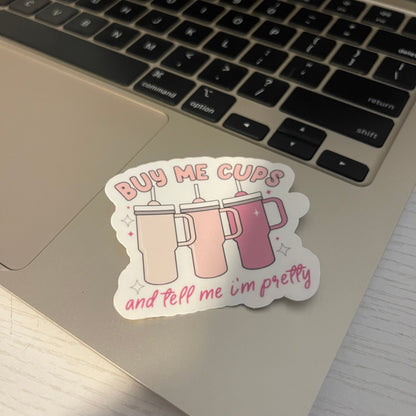 Buy Me Cups and Tell Me I’m Pretty sticker, book stickers, kindle, laptop, waterproof, spicy romance, bookish sticker, decal, water bottle
