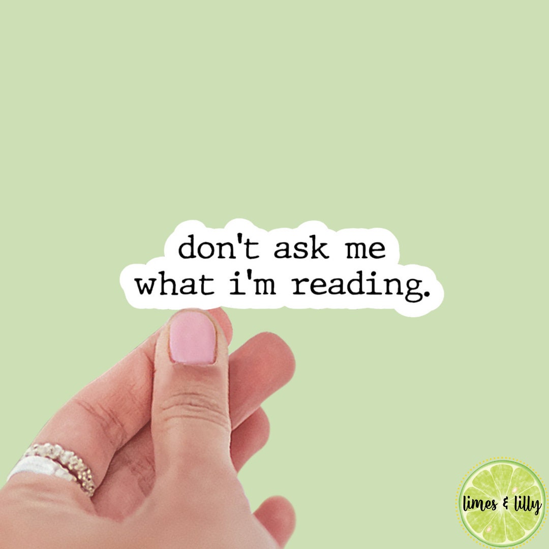 Don’t Ask Me What I’m Reading Quote Sticker | Typewriter Sticker | Kindle Sticker | Bookish Stickers | Bookish Sticker | Sticker Quote