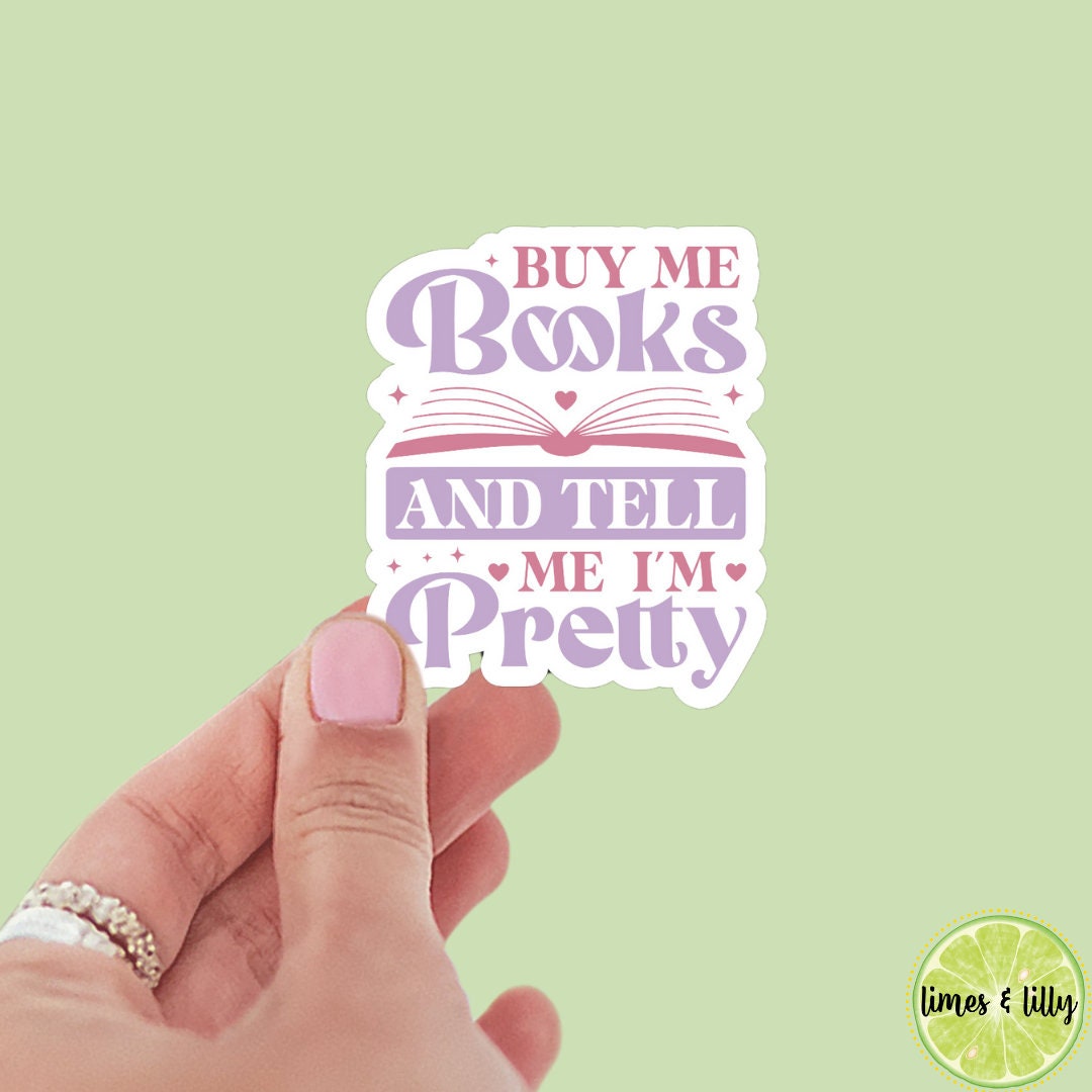Buy Me Books and Tell Me I’m Pretty Sticker | Book Sticker | Girly Sticker | Water Bottle Sticker | Bookish Stickers | Kindle Stickers