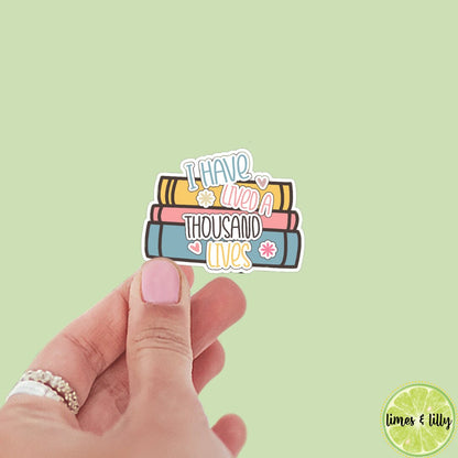 I Have Lived a Thousand Lives Book Sticker | Book Sticker | Book Stack | Water Bottle Sticker | Bookish Stickers | Kindle Sticker