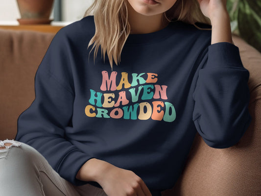 Retro Make Heaven Crowded Sweatshirt, Christian Gift, Bible Verse, Jesus Love Sweatshirt, Faith Sweatshirt, Religious Sweatshirt 1
