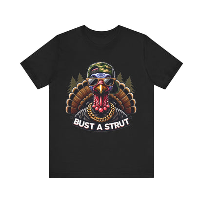 Bust A Strut Turkey Hunting Tshirt. Unisex Jersey Short Sleeve Tee. Men's Shirt for Hunting. Father's Day Gift. Turkey Hunter. More Colors.