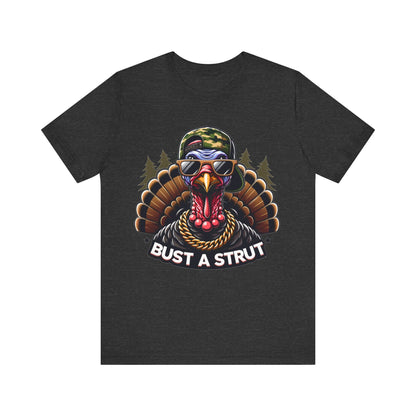 Bust A Strut Turkey Hunting Tshirt. Unisex Jersey Short Sleeve Tee. Men's Shirt for Hunting. Father's Day Gift. Turkey Hunter. More Colors.