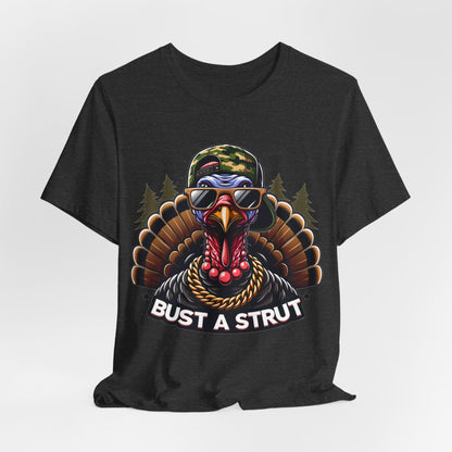 Bust A Strut Turkey Hunting Tshirt. Unisex Jersey Short Sleeve Tee. Men's Shirt for Hunting. Father's Day Gift. Turkey Hunter. More Colors.