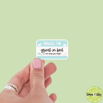 Hello I’m Great In Bed I Can Sleep for Days Name Tag Sticker | Kindle Stickers | Bookish Stickers | Positivity, Funny