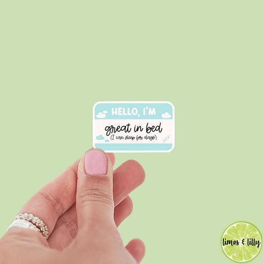 Hello I’m Great In Bed I Can Sleep for Days Name Tag Sticker | Kindle Stickers | Bookish Stickers | Positivity, Funny