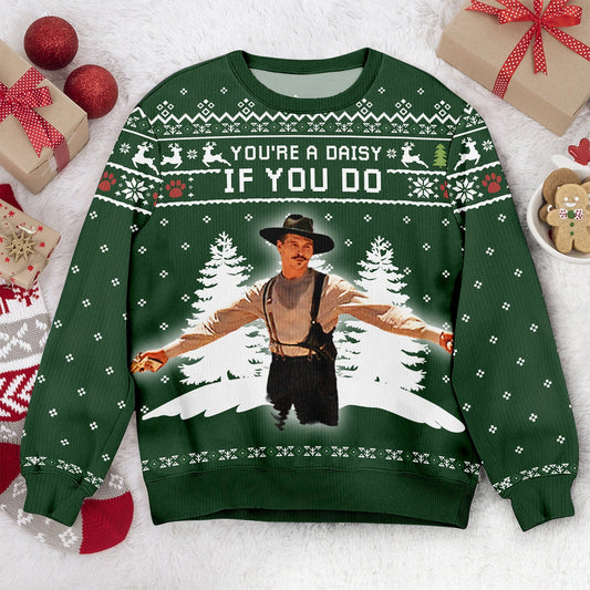 You're A Daisy Ugly Christmas Sweater: Retro 80s Movie Quote Crewneck