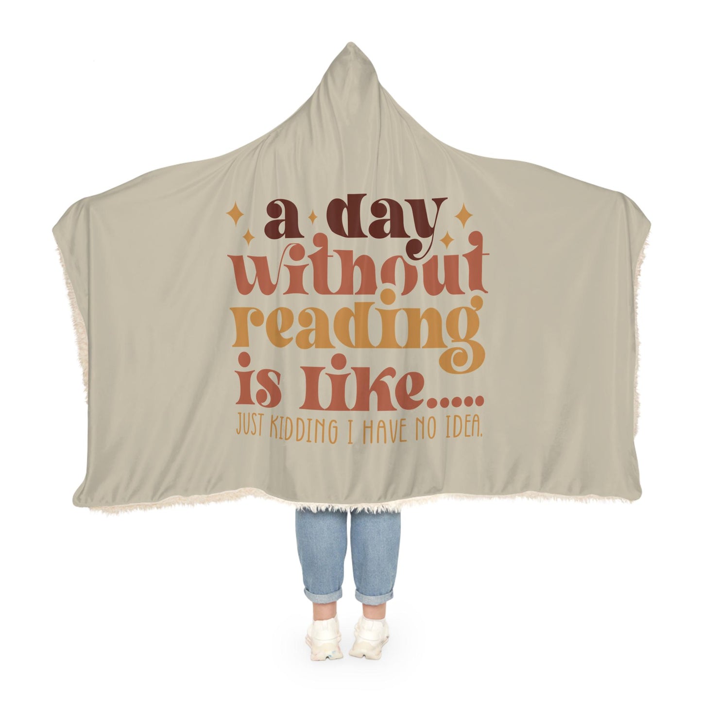 A Day Without Reading Is Like... Hooded Blanket | Reading Blanket | Wearable Blanket | Hoodie Blanket | Snuggle Blanket | Sherpa Blanket