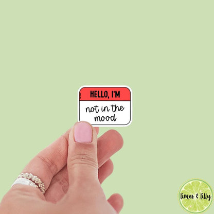 Hello I’m Not In the Mood Name Tag Sticker | Kindle Stickers | Bookish Stickers | Positivity, Funny