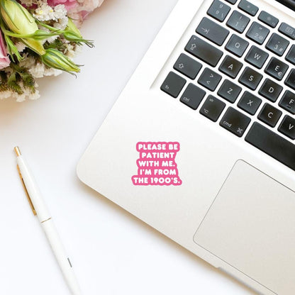 Please Be Patient with Me I’m from the 1900s Pink Sticker | Trendy Sticker | Funny Sticker | Kindle Sticker | Bookish Stickers