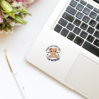 I’m Not Like the Other Girls, I’m Worse Cute Bear Vinyl Sticker | Book Sticker | Girly | Bookish Stickers | Kindle Sticker | Funny