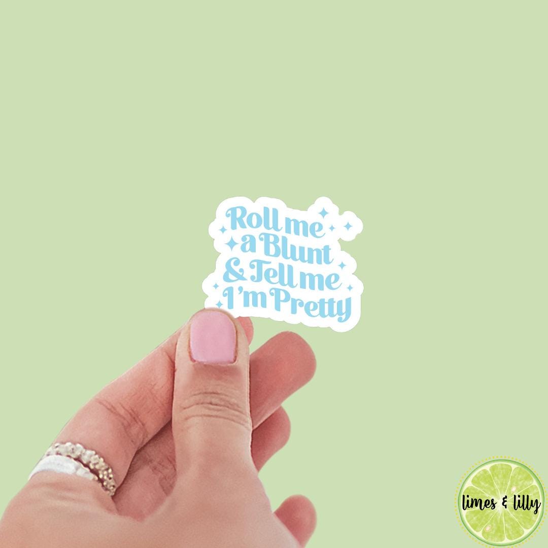 Roll Me a Blunt and Tell Me I’m Pretty Vinyl Sticker | bookish stickers | Kindle stickers | marijuana | 420 | weed smoker | cannibis