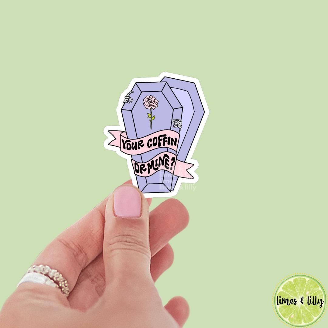 Your Coffin or Mine Funny Vinyl Sticker | Bookish Stickers | Water Bottle Sticker | Kindle Stickers | Trendy Stickers