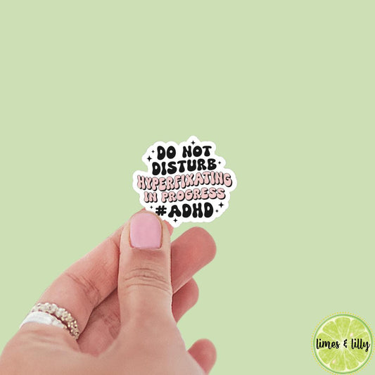 Do Not Disturb Hyperfixation in Progress ADHD Vinyl Sticker | Bookish Sticker | Water Bottle Sticker | Kindle Sticker | Mental Health