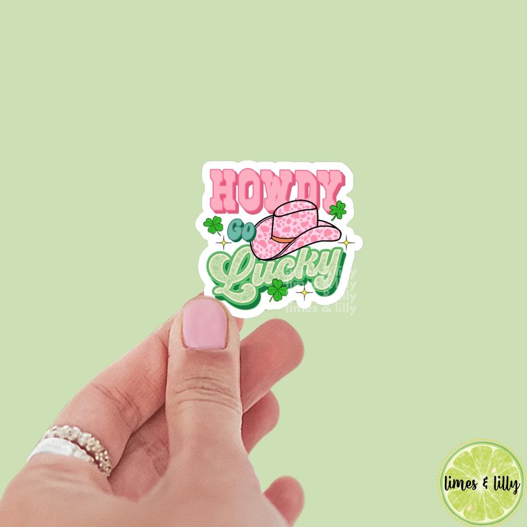 Howdy Go Lucky Cowgirl Cowboy Hat Vinyl Sticker | St. Patrick’s Day Sticker | Irish Sticker | Kindle Stickers | Shamrock