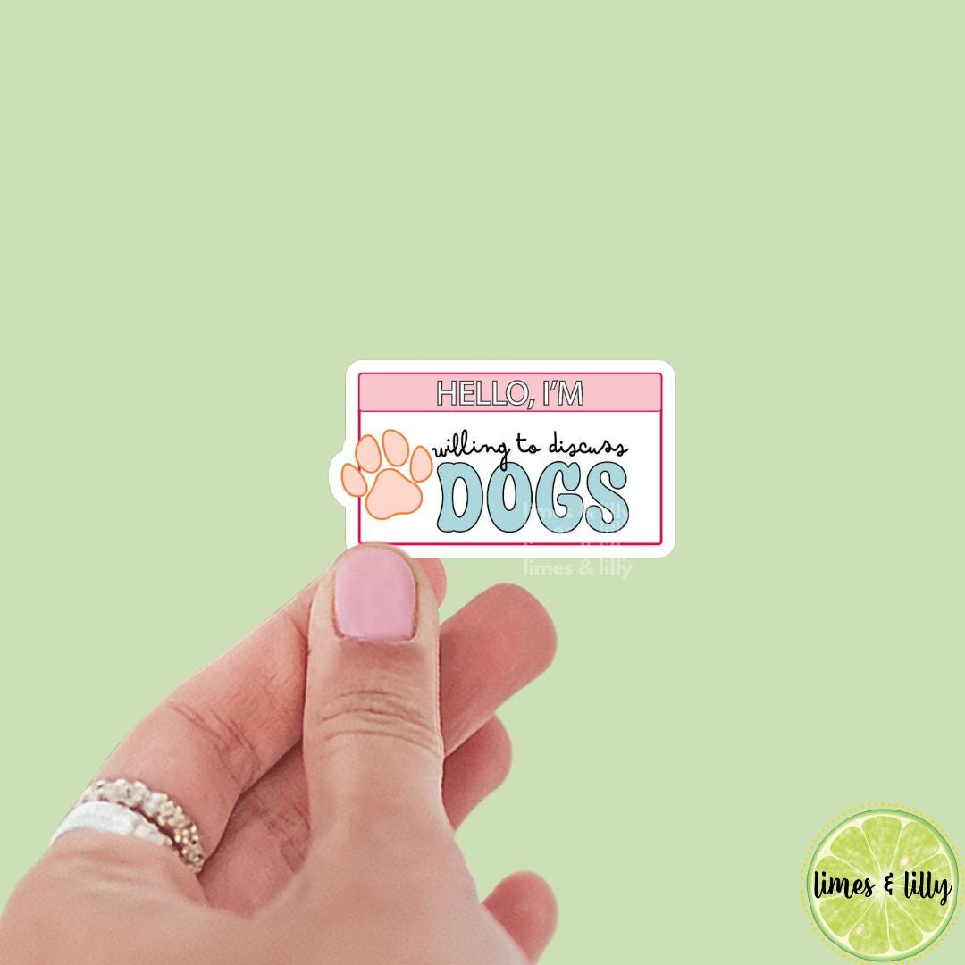 Hello I’m Willing to Discuss Dogs Name Tag Quote Sticker | Bookish Stickers | Kindle Stickers | Sticker Quote | Dog Lover | Book Lover