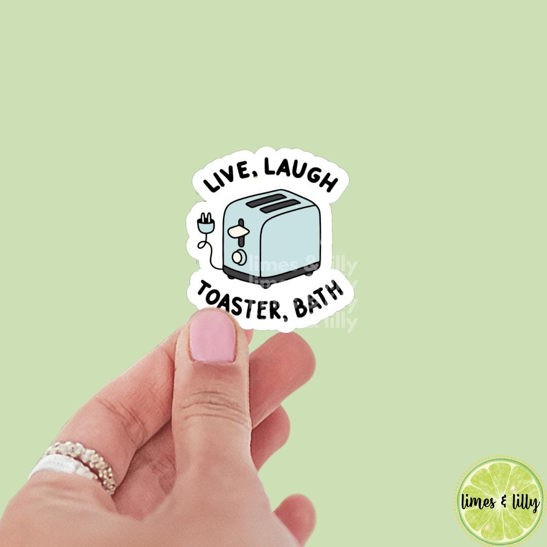 Live, Laugh Toaster Bath Vinyl Sticker | Kindle Stickers | Bookish Stickers | Mood Reader | Funny Stickers | Snarky Stickers