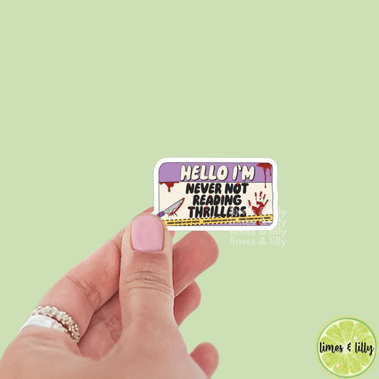 Hello I’m Never Not Reading Thrillers Name Tag Vinyl Sticker | Kindle Stickers | Bookish Stickers | Water Bottle Stickers